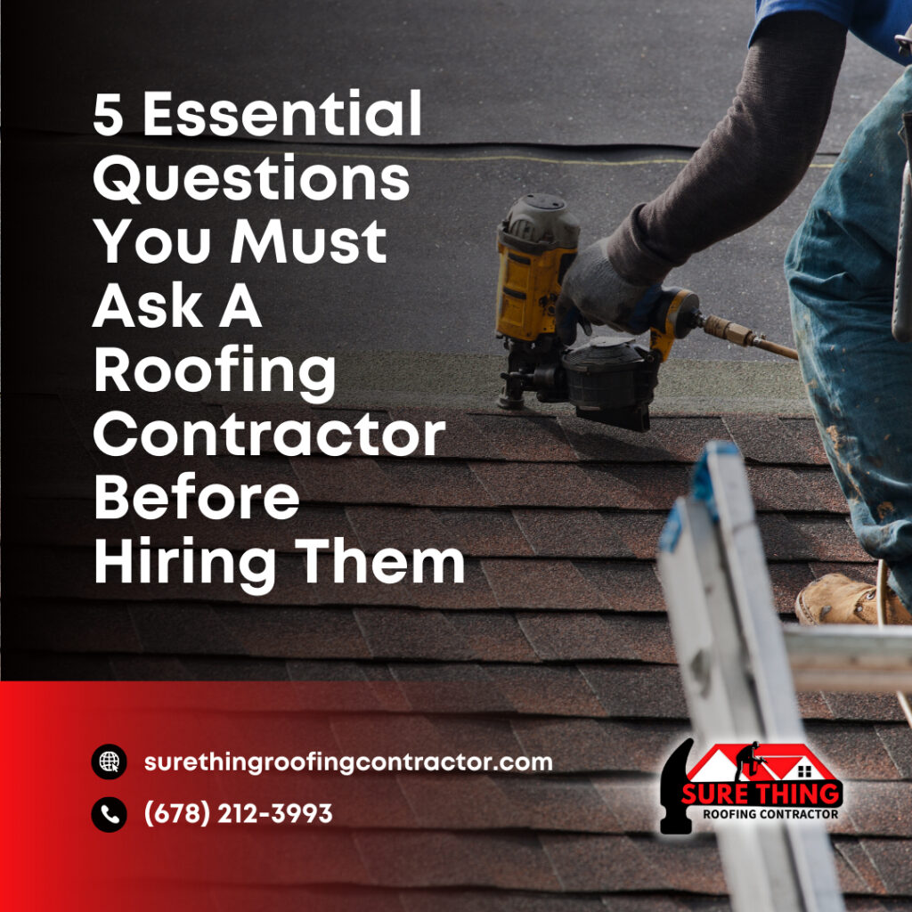 5 Essential Questions You Must Ask A Roofing Contractor Before Hiring Them