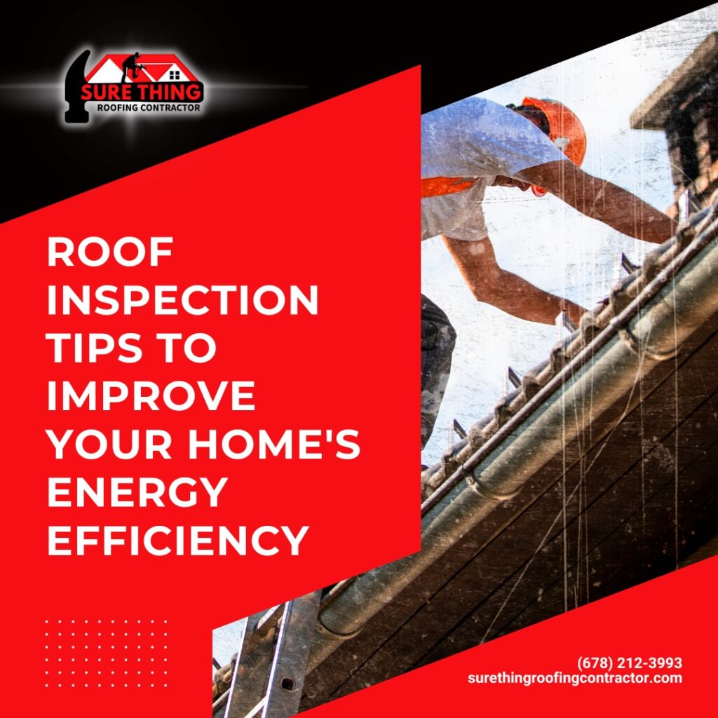 Roof Inspection Tips to Improve Your Home's Energy Efficiency