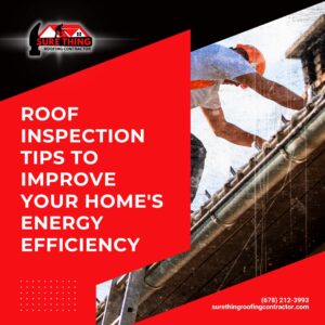 Roof Inspection Tips to Improve Your Home's Energy Efficiency